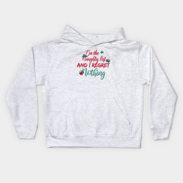 On The Naughty List And I Regret Nothing Kids Hoodie by SAM DLS